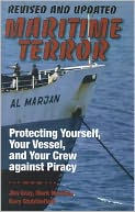 Maritime Terror, Revised and Updated: Protecting Yourself, Your Vessel, and Your Cerw Against Piracy
