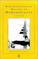 Nineteenth-Century Writings on Homosexuality: A SourceBook