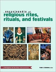 Encyclopedia of Religious Rites, Rituals, and Festivals: A ...