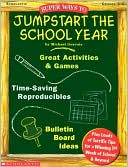 Super Ways to Jumpstart the School Year!: Great Activities and Games, Time Saving Reproducibles, Bulletin Board Ideas, Plus Loads of Terrific