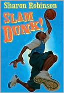 Slam Dunk! by Sharon Robinson: Book Cover