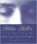 Helen Keller: Her Life in Pictures