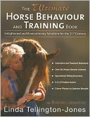 The Ultimate Horse Behaviour and Training Book: Enlightened and Revolutionary Solutions for the 21st Century