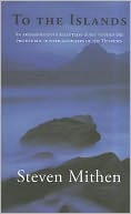 To the Islands: An Archaeologist's Relentless Quest to Find the Prehistoric Hunter-Gatherers of the Hebrides