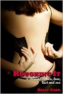 Roughing It: A Story of Erotica, Love, Lust and Sex