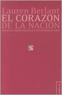 El corazon de la nacion. Ensayos sobre polItica y sentimentalismo