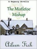 The Mistletoe Mishap (A Regency Christmas Short Story)