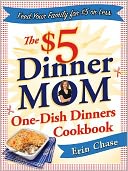 The $5 Dinner Mom One-Dish Dinners Cookbook