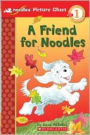 A Friend for Noodles: Scholastic Reader Picture Clue, Level 1