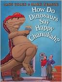 How Do Dinosaurs Say Happy Chanukah?