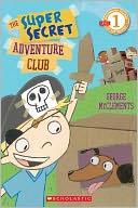Scholastic Reader Level 1: The Super Secret Adventure Club