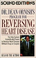 Dr. Dean Ornish's Program for Reversing Heart Disease: The Only System Scientifically Proven to Reverse Heart Disease Without Drugs or Surgery