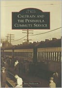 Caltrain and the Peninsula Commute Service, California (Images of Rail Series)