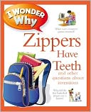 I Wonder Why Zippers Have Teeth
