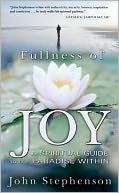 Fullness of Joy: A Spiritual Guide to the Paradise Within