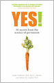 Yes!: 50 Secrets From the Science of Persuasion