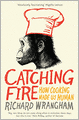Catching Fire: How Cooking Made Us Human