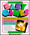 Baby Games: The Joyful Guide to Child's Play from Birth to Three Years ... Baby Games: The Joyful Guide to Child's Play from Birth to Three Years ...