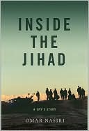 Inside the Jihad: My Life with Al Qaeda: A Spy's Story