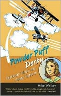 Powder Puff Derby: Petticoat Pilots and Flying Flappers