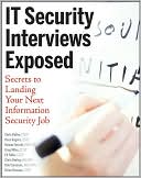 Security Interviews Exposed: Secrets to Landing Your Next Information Security Job