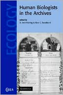 Human Biologists in the Archives: Demography, Health, Nutrition and Genetics in Historical Populations