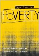 Experiencing Poverty: Voices from the Bottom