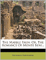 The Marble Faun: Or, The Romance Of Monte Beni...