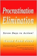 Procrastination Elimination: Seven Days to Action!