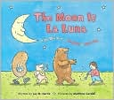 The Moon is La Luna: Silly Rhymes in English and Spanish