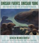 Dinosaur Parents, Dinosaur Young: Uncovering the Mystery of Dinosaur Families