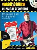 Crash Course on Guitar Arpeggios ( Crash Coruse Series)