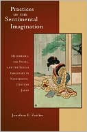 Practices of the Sentimental Imagination: Melodrama, the Novel, and the Social Imaginary in Nineteenth-Century Japan