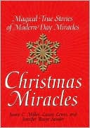 Christmas Miracles: Magical True Stories of Modern-Day Miracles