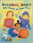 Welcome, Baby!: Baby Rhymes for Baby Times