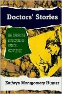 Doctors' Stories: The Narrative Structure of Medical Knowledge