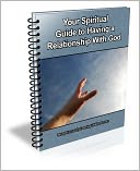 The Spiritual Connection: Your Guide To Having A Deeper Relationship With God