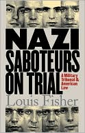 Nazi Saboteurs on Trial: A Military Tribunal and American Law