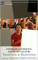 American Catholics, American Culture: Tradition and Resistance