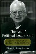 The Art of Political Leadership: Essays in Honor of Fred I. Greenstein