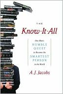 The Know-It-All: One Man's Humble Quest to Become the Smartest Person in the World