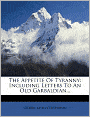 The Appetite Of Tyranny: Including Letters To An Old Garbaldian...