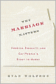 Why Marriage Matters: America, Equality, and Gay People's Right to Marry