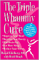 Triple Whammy Cure: The Breakthrough Women's Health Program for Feeling Good Again in 3 Weeks