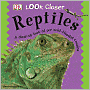 Reptiles: A Close-Up Look at our Cold-Blooded Cousins (Look Closer Series)