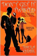 Don't Get It Twisted (Del Rio Bay Clique Series #2)