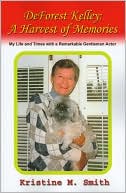 DeForest Kelley: A Harvest of Memories; My Life and Times with a Remarkable Gentleman Actor