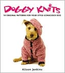 Doggy Knits: 10 Original Patterns for Your Style-Conscious Dog