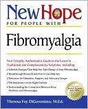 New Hope for People with Fibromyalgia: Your Friendly, Authoritative Guide to the Latest in Traditional and Complementary Solutions