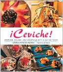 !ceviche!: Seafood, Salads, and Cocktails with a Latino Twist
